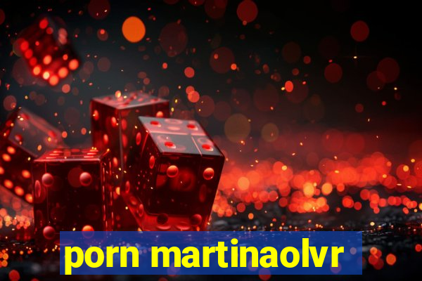 porn martinaolvr